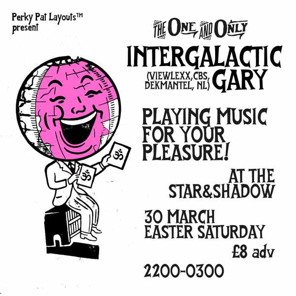 Picture for event Easter Saturday Special : Intergalactic Gary (4hr set)