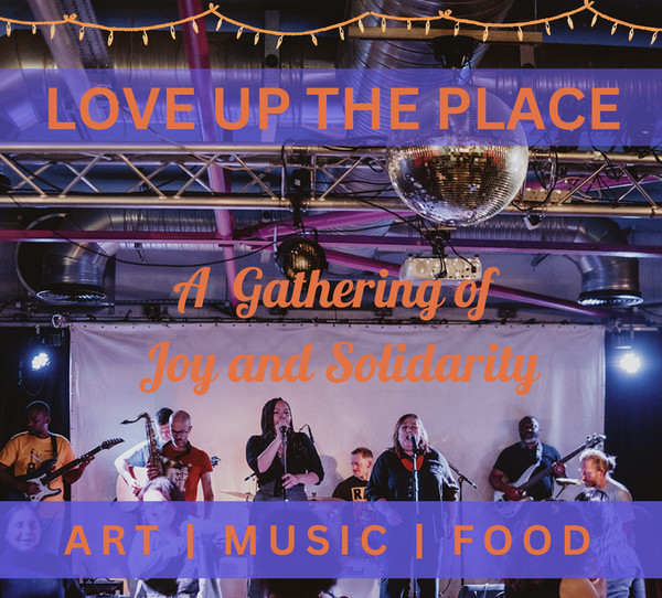 Picture for event Love Up the Place: A Gathering of Joy and Solidarity